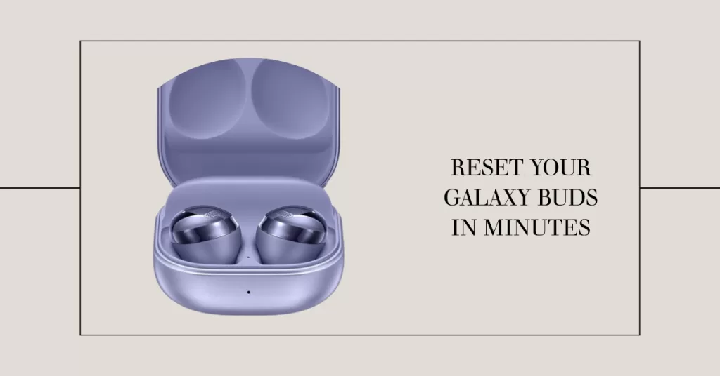 How to hard reset your Galaxy Buds 