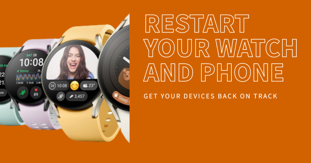 Restart your watch and your phone