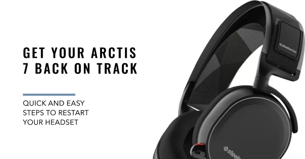 Restart your Arctis 7 headset