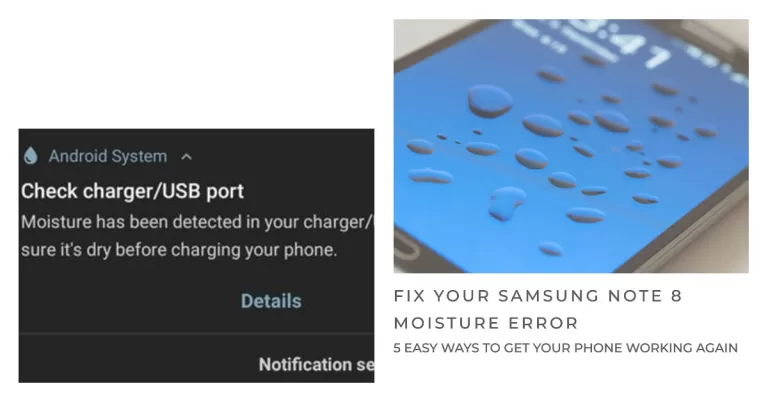 Samsung Galaxy Note 8 Moisture Detected Error: 5 Ways to Fix It, from Quick and Easy to More Advanced