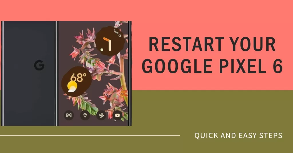 Restart the Google Pixel 6