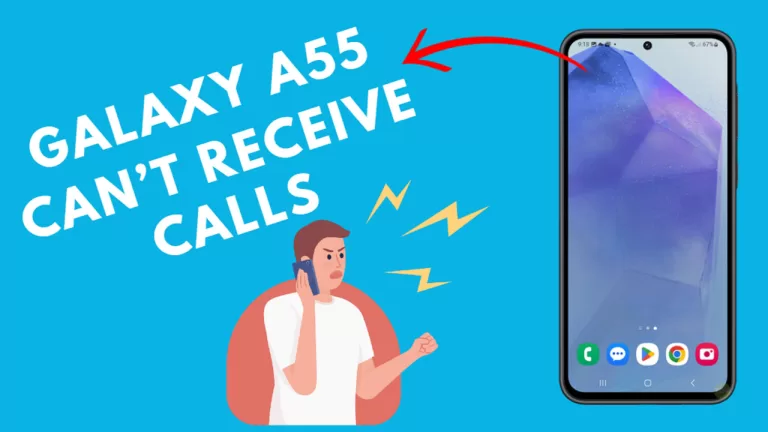 Why can’t I receive calls on my Galaxy A55? (Causes + Solutions)