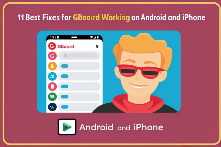 11 Best Fixes for Gboard Not Working on Android and iPhone
