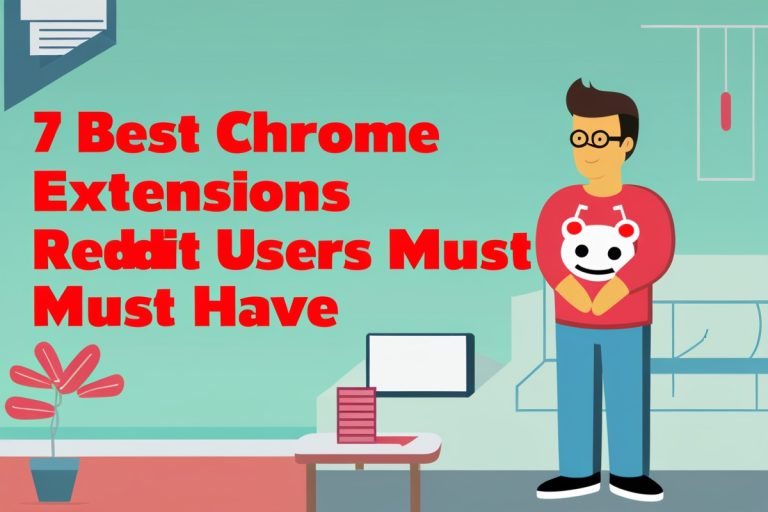 7 Best Chrome Extensions Reddit Users Must Have