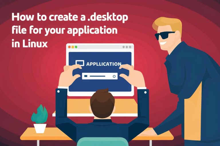 How to Create a .Desktop File for Your Application in Linux