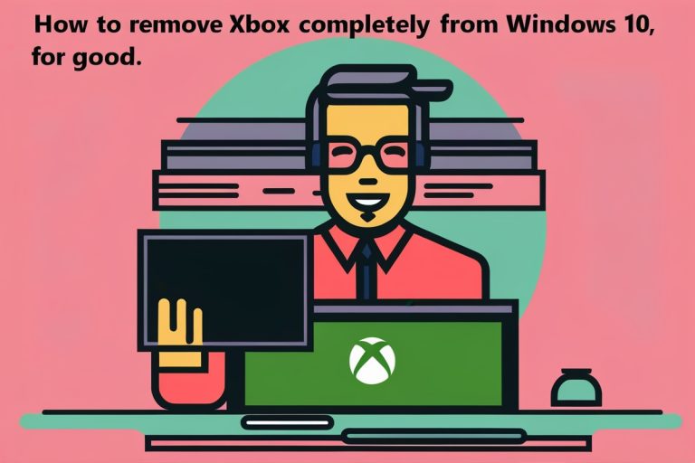 How to Remove Xbox Completely from Windows 10 for Good