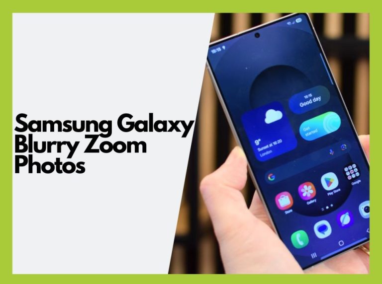 How to Fix Blurry Zoom Photos on Your Samsung Galaxy