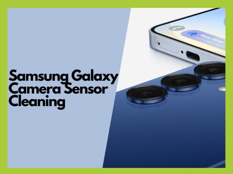Samsung Galaxy Camera Sensor Cleaning: A DIY Guide