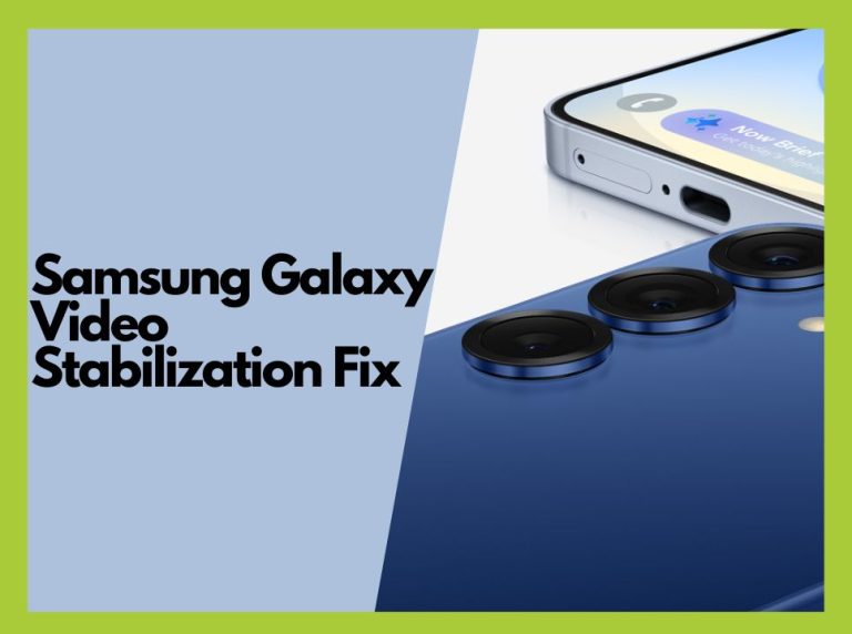 How to Resolve Samsung Galaxy Video Recording Stabilization Issues