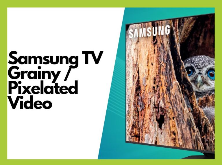 How to Fix Grainy or Pixelated Video on a Samsung TV