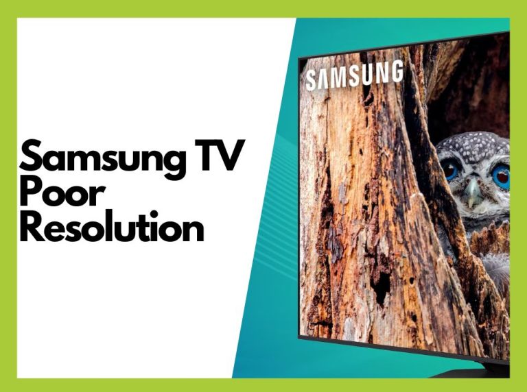How to Fix Poor Resolution on Your Samsung TV