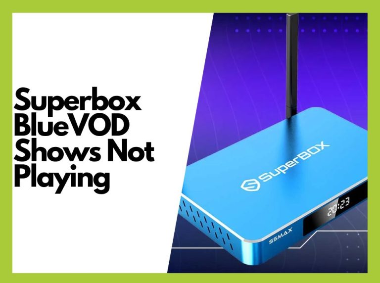How to Fix Superbox Blue VOD Shows Not Playing Buffering/Spinning Issue