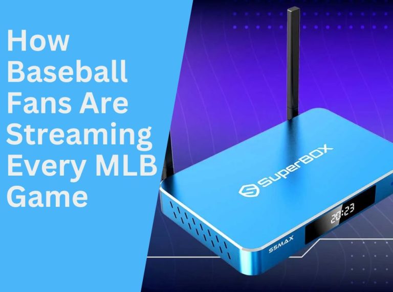 The Rise of Superbox: How Baseball Fans Are Streaming Every MLB Game