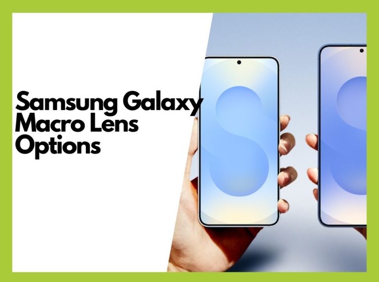 Best Samsung Galaxy Lenses for Macro Photography