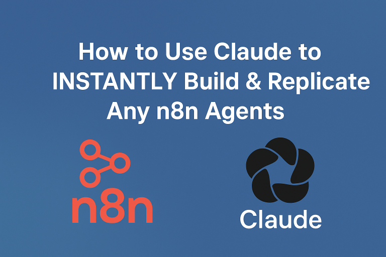 How to Use Claude 3.5/3.7 to Instantly Build & Replicate Any n8n Agents