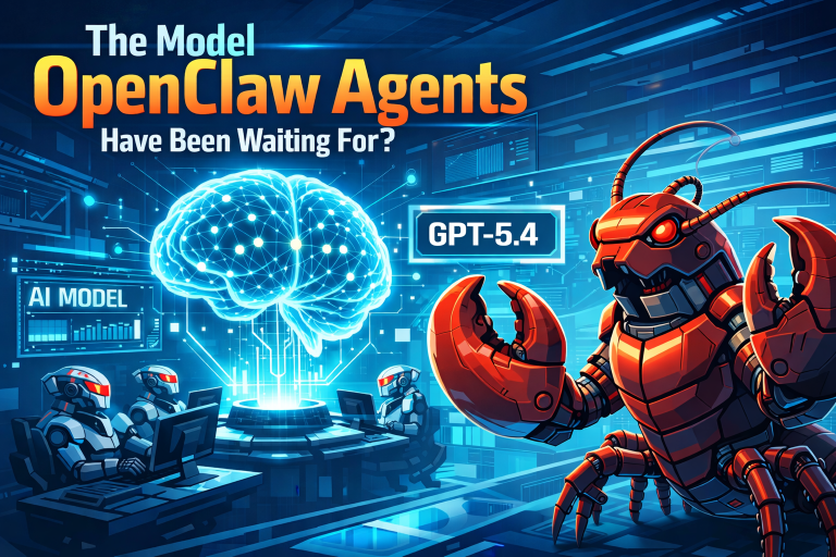 GPT-5.4: The Model OpenClaw Agents Have Been Waiting For?
